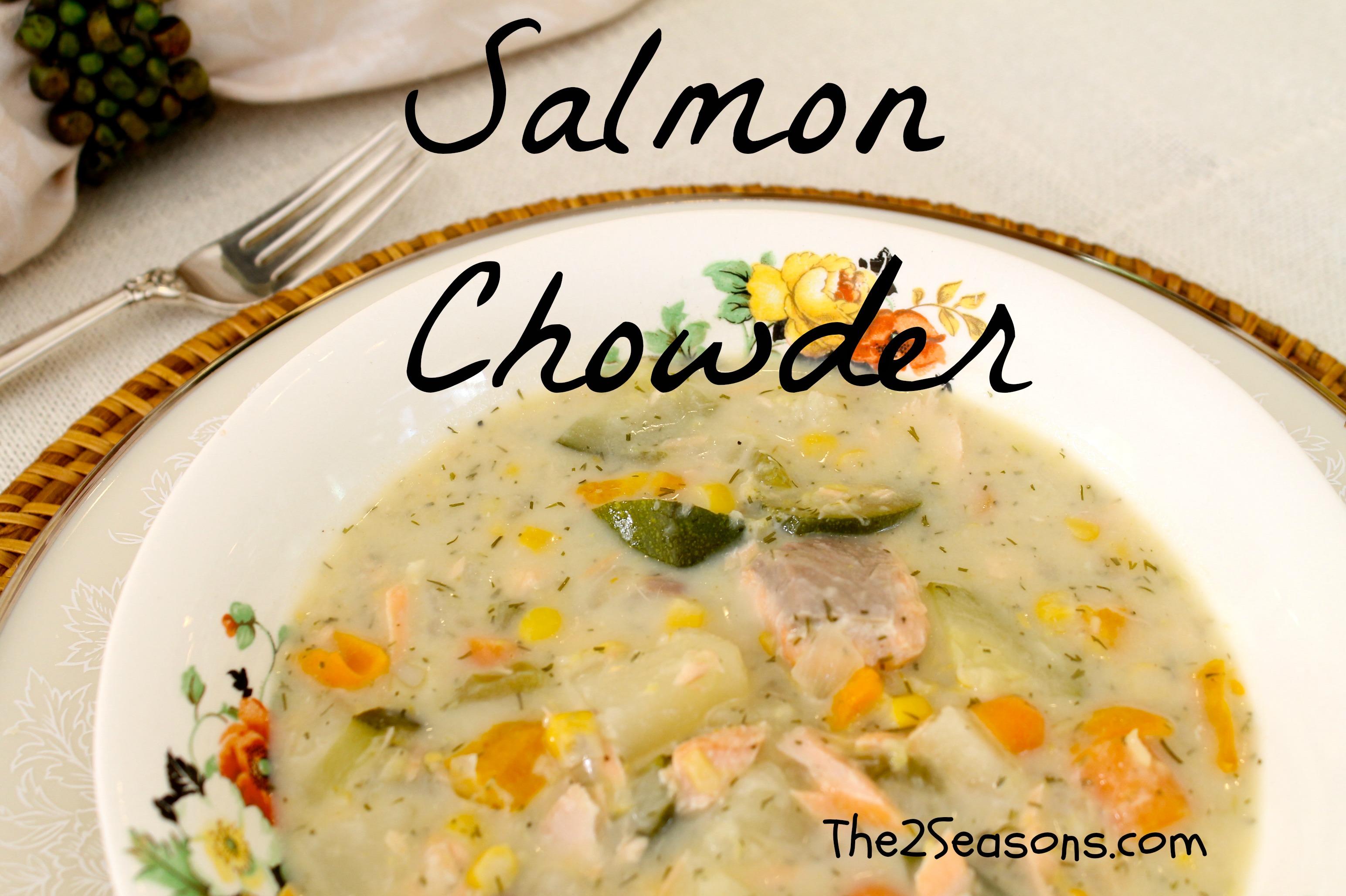 Salmon Chowder - Potato Corn Chowder