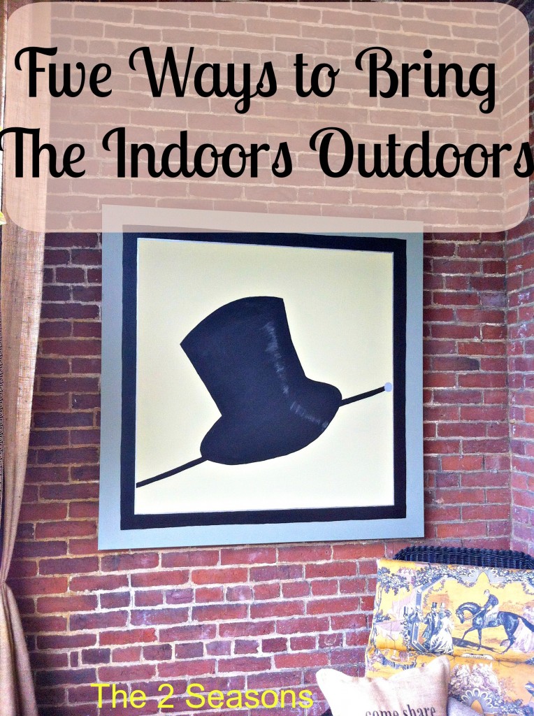 Five Ways to Bring The Indoors 764x1024 - How To Bring the Indoors to Your Outdoors