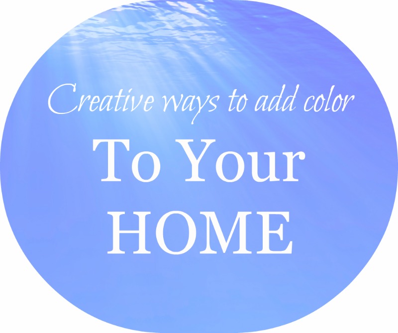 Creative Ways - Creative Ways to Add Color to Your Home
