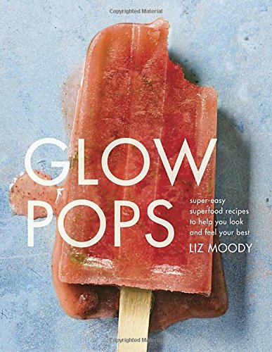 Glow Pops - Healthy and Tasty Summer Popsicles