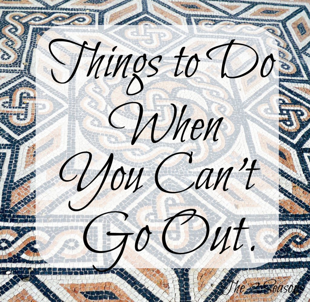 Things to do when you cant go out 1024x998 - Things To Do When You Can't Go Out
